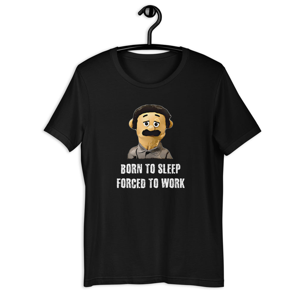 The "Born To Sleep Forced To Work awkward puppets Diego" t-shirt