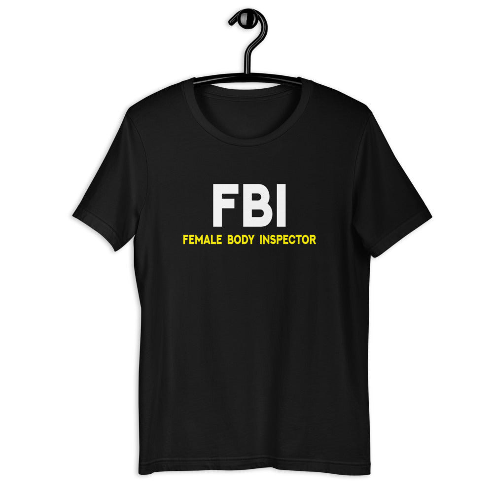 FBI - Female Body Inspector T-shirt