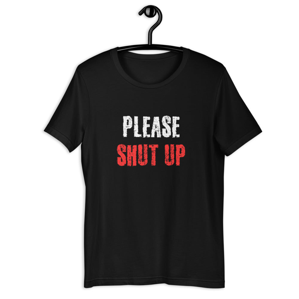 Please Shut Up T-shirt