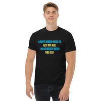 Load image into Gallery viewer, I Dont Know How To Act My Age T-shirt - SHOPNOO
