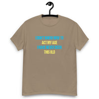 Load image into Gallery viewer, I Dont Know How To Act My Age T-shirt - SHOPNOO
