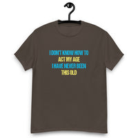Load image into Gallery viewer, I Dont Know How To Act My Age T-shirt - SHOPNOO
