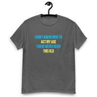 Load image into Gallery viewer, I Dont Know How To Act My Age T-shirt - SHOPNOO
