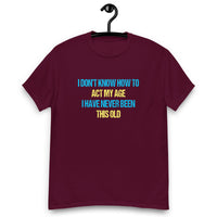Load image into Gallery viewer, I Dont Know How To Act My Age T-shirt - SHOPNOO
