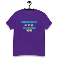 Load image into Gallery viewer, I Dont Know How To Act My Age T-shirt - SHOPNOO
