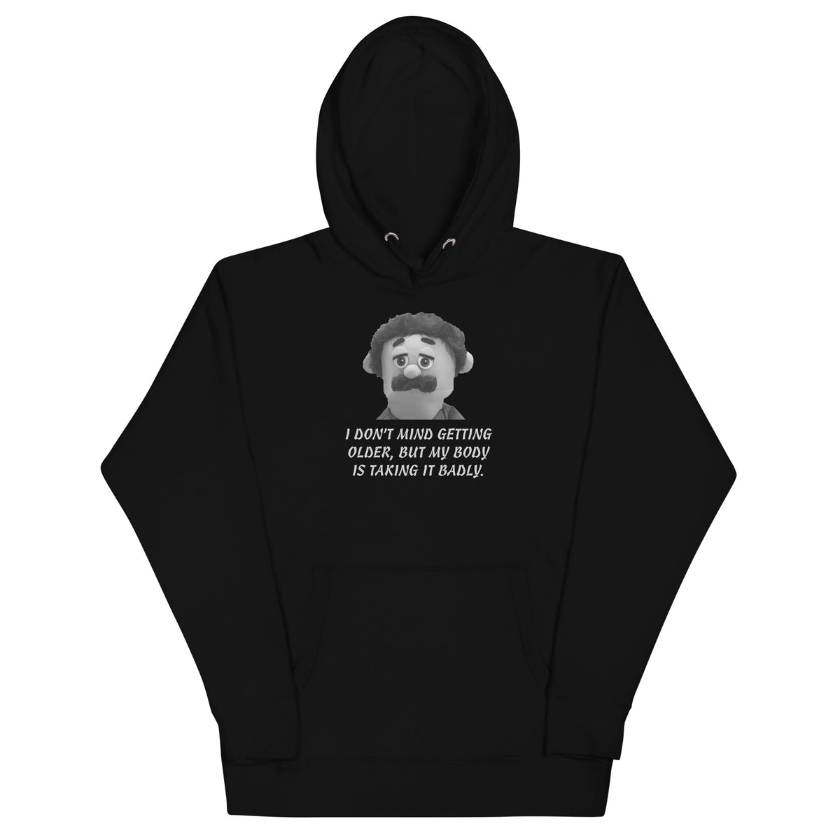 I Don't Mind Getting Older But My Body Is Taking It Badly  Hoodie