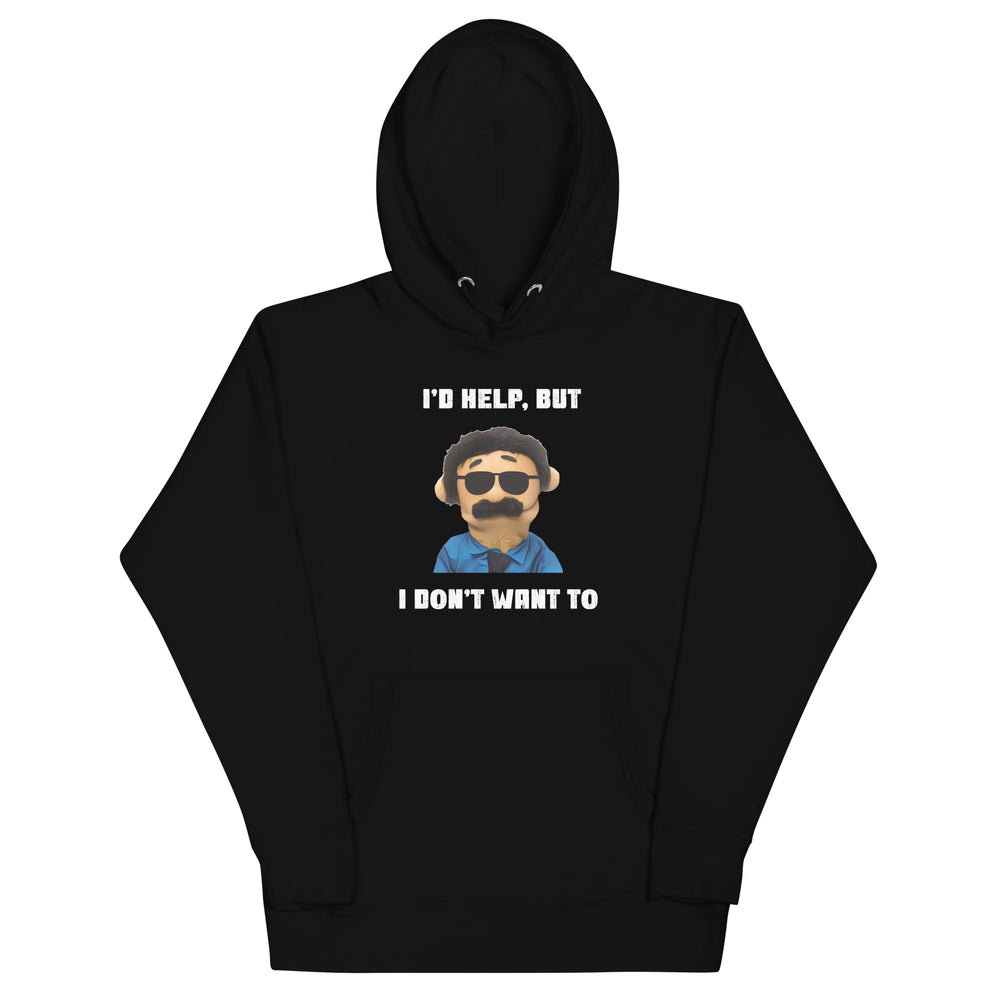 I'd Help But I Don't Want  Puppet Diego Hoodie