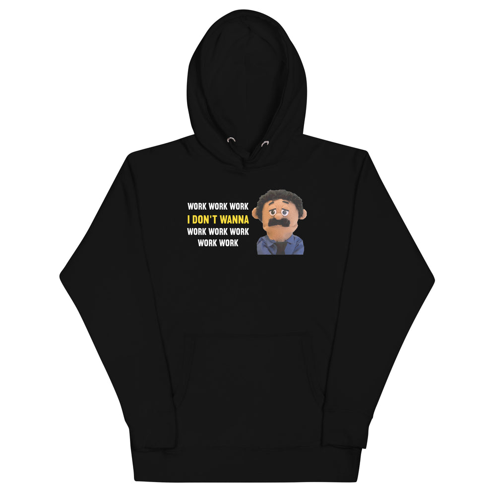 Work work work, I don't wanna Work work work work work Puppets Diego Hoodie