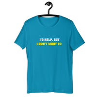 Load image into Gallery viewer, I'd Help But I Don't Want To  T-Shirt - SHOPNOO
