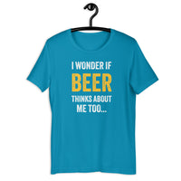 Load image into Gallery viewer, I Wonder If Beer Thinks About Me Too T-Shirt - SHOPNOO

