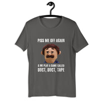 Load image into Gallery viewer, Piss Me Off Again and We Play a Game Called Duct Duct Tape T-Shirt - SHOPNOO
