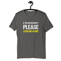 Load image into Gallery viewer, If you see me happy please leave me alone  T-shirt - SHOPNOO
