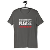 Load image into Gallery viewer, If you see me happy please leave me alone  T-shirt - SHOPNOO
