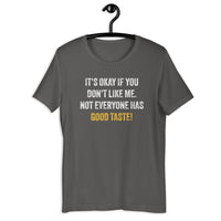 Load image into Gallery viewer, It's okay if you don't like me. Not everyone has good taste! T-shirt - SHOPNOO

