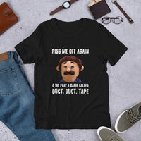 Load image into Gallery viewer, Piss Me Off Again and We Play a Game Called Duct Duct Tape T-Shirt - SHOPNOO

