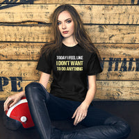 Load image into Gallery viewer, Today I Feel Like I Don't Want to Do Anything T-shirt - SHOPNOO

