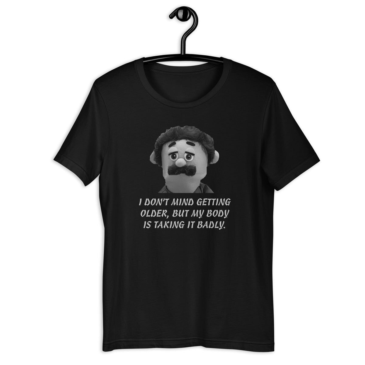 Awkward Puppets Diego I Don't Mind Getting Older But My Body Is Taking It Badly t-shirt