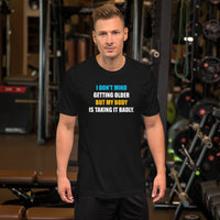 Load image into Gallery viewer, I Don't Mind Getting Older But My Body Is Taking It Badly t-shirt - SHOPNOO

