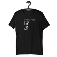 Load image into Gallery viewer, The "If It Is To Be, It's Up To Me" T-shirt is a motivational and empowering way to embrace personal responsibility and determination. This t-shirt features a bold and inspiring message that reminds you that you have the power to make things happen.
