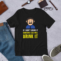 Load image into Gallery viewer, If I don't drink it, someone else will drink it T-Shirt - SHOPNOO

