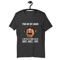 Load image into Gallery viewer, Piss Me Off Again and We Play a Game Called Duct Duct Tape T-Shirt - SHOPNOO
