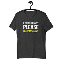 Load image into Gallery viewer, If you see me happy please leave me alone  T-shirt - SHOPNOO
