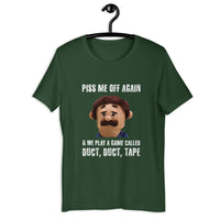 Load image into Gallery viewer, Piss Me Off Again and We Play a Game Called Duct Duct Tape T-Shirt - SHOPNOO
