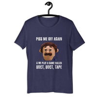 Load image into Gallery viewer, Piss Me Off Again and We Play a Game Called Duct Duct Tape T-Shirt - SHOPNOO
