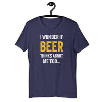 Load image into Gallery viewer, I Wonder If Beer Thinks About Me Too T-Shirt - SHOPNOO
