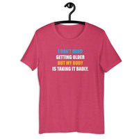 Load image into Gallery viewer, I Don't Mind Getting Older But My Body Is Taking It Badly t-shirt - SHOPNOO
