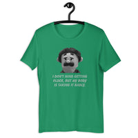 Load image into Gallery viewer, I Don't Mind Getting Older But My Body Is Taking It Badly t-shirt - SHOPNOO
