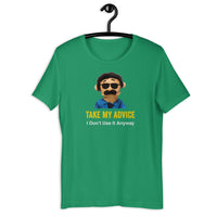 Load image into Gallery viewer, Take my advice I don't use it anyway T-Shirt - SHOPNOO
