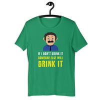 Load image into Gallery viewer, If I don't drink it, someone else will drink it T-Shirt - SHOPNOO
