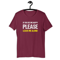 Load image into Gallery viewer, If you see me happy please leave me alone  T-shirt - SHOPNOO
