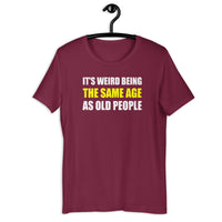 Load image into Gallery viewer, It's Weird Being The Same Age As Old People Funny T-Shirt - SHOPNOO
