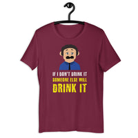 Load image into Gallery viewer, If I don't drink it, someone else will drink it T-Shirt - SHOPNOO
