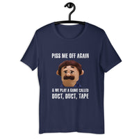 Load image into Gallery viewer, Piss Me Off Again and We Play a Game Called Duct Duct Tape T-Shirt - SHOPNOO
