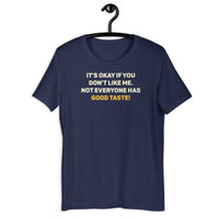 Load image into Gallery viewer, It's okay if you don't like me. Not everyone has good taste! - SHOPNOO
