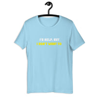 Load image into Gallery viewer, I'd Help But I Don't Want To  T-Shirt - SHOPNOO
