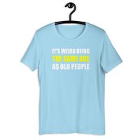 Load image into Gallery viewer, It's Weird Being The Same Age As Old People Funny T-Shirt - SHOPNOO
