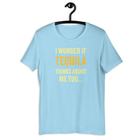 Load image into Gallery viewer, I Wonder If Tequila Thinks About Me Too T-Shirt - SHOPNOO

