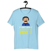 Load image into Gallery viewer, If I don't drink it, someone else will drink it T-Shirt - SHOPNOO
