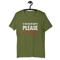 Load image into Gallery viewer, If you see me happy please leave me alone  T-shirt - SHOPNOO
