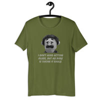 Load image into Gallery viewer, I Don't Mind Getting Older But My Body Is Taking It Badly t-shirt - SHOPNOO
