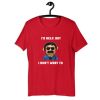 Load image into Gallery viewer, I'd Help But I Don't Want To  T-Shirt - SHOPNOO
