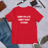 Load image into Gallery viewer, Sorry I'm Late, I Didn't Want to Come T-shirt - SHOPNOO

