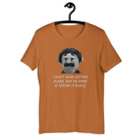 Load image into Gallery viewer, I Don't Mind Getting Older But My Body Is Taking It Badly t-shirt - SHOPNOO
