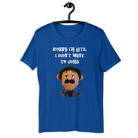 Load image into Gallery viewer, Sorry I'm Late, I Didn't Want to Come Awkward Puppets Diego T-shirt - SHOPNOO
