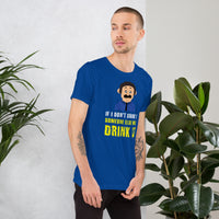 Load image into Gallery viewer, If I don't drink it, someone else will drink it T-Shirt - SHOPNOO
