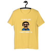 Load image into Gallery viewer, I'd Help But I Don't Want To  T-Shirt - SHOPNOO
